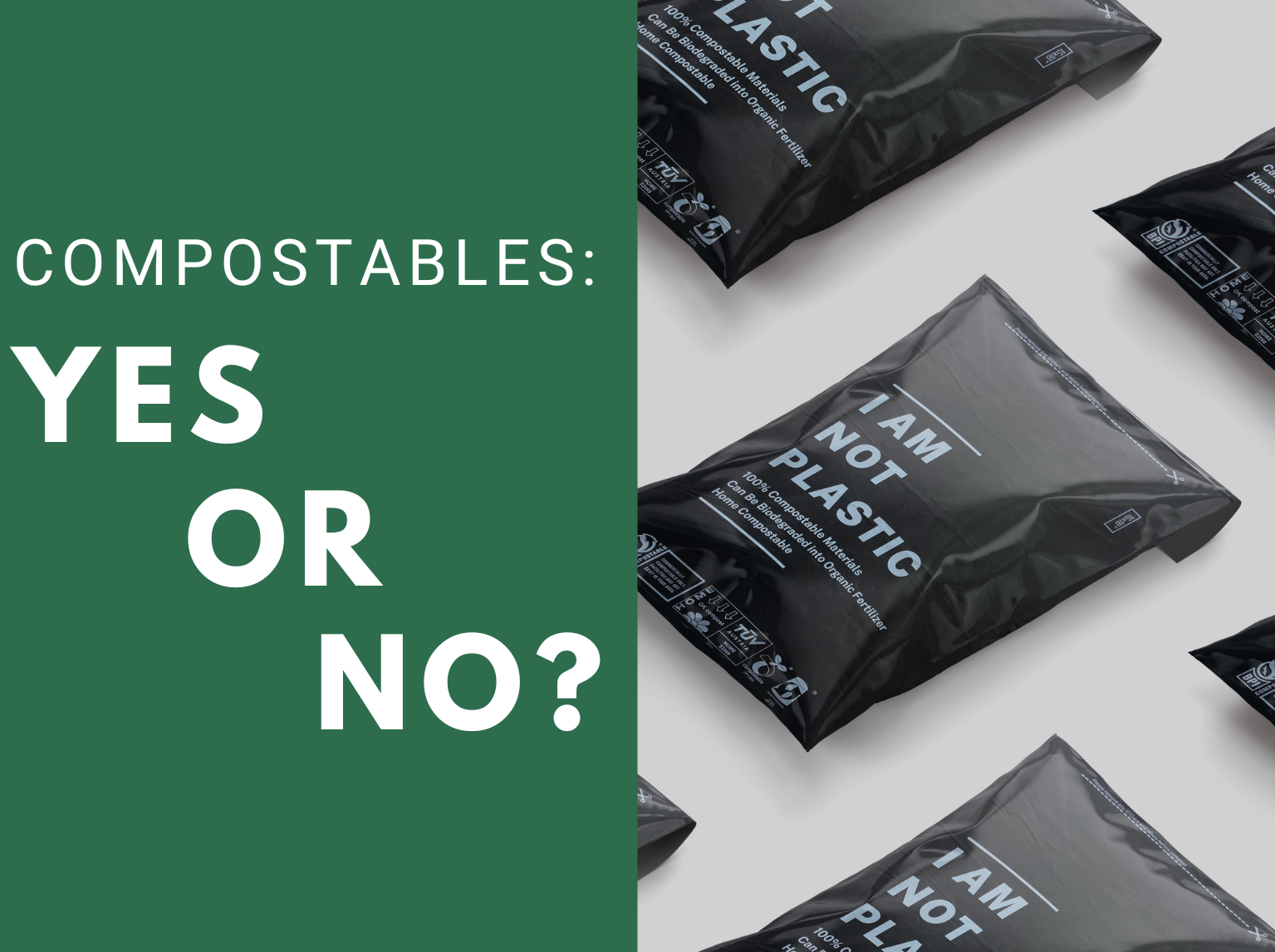Dark green background with "Compostables: Yes or no?" on the right hand side and picture of black compostable bags on the left with the words "I am not plastic" printed in the centre